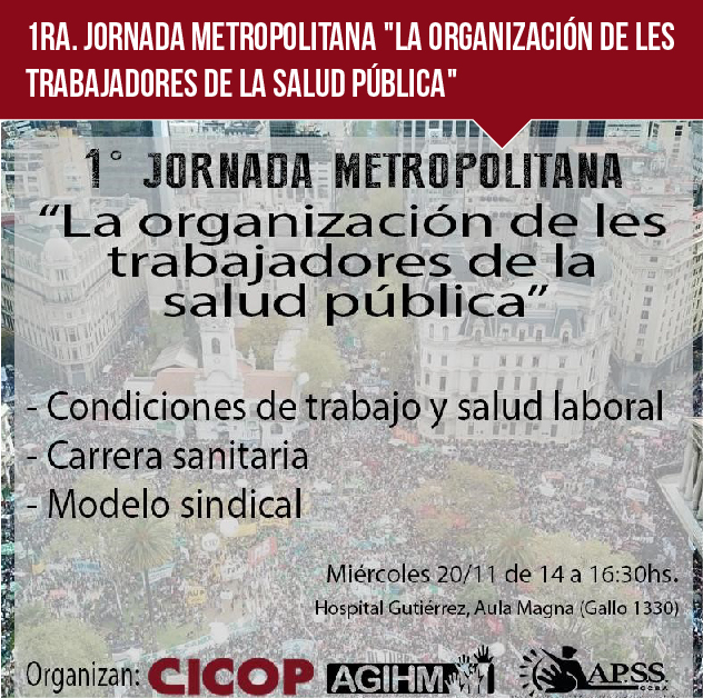 PRIMERA JORNADA METROPOLITANA “LA ORGANIZACIÓN DE LES TRABAJADORES DE LA SALUD PÚBLICA”