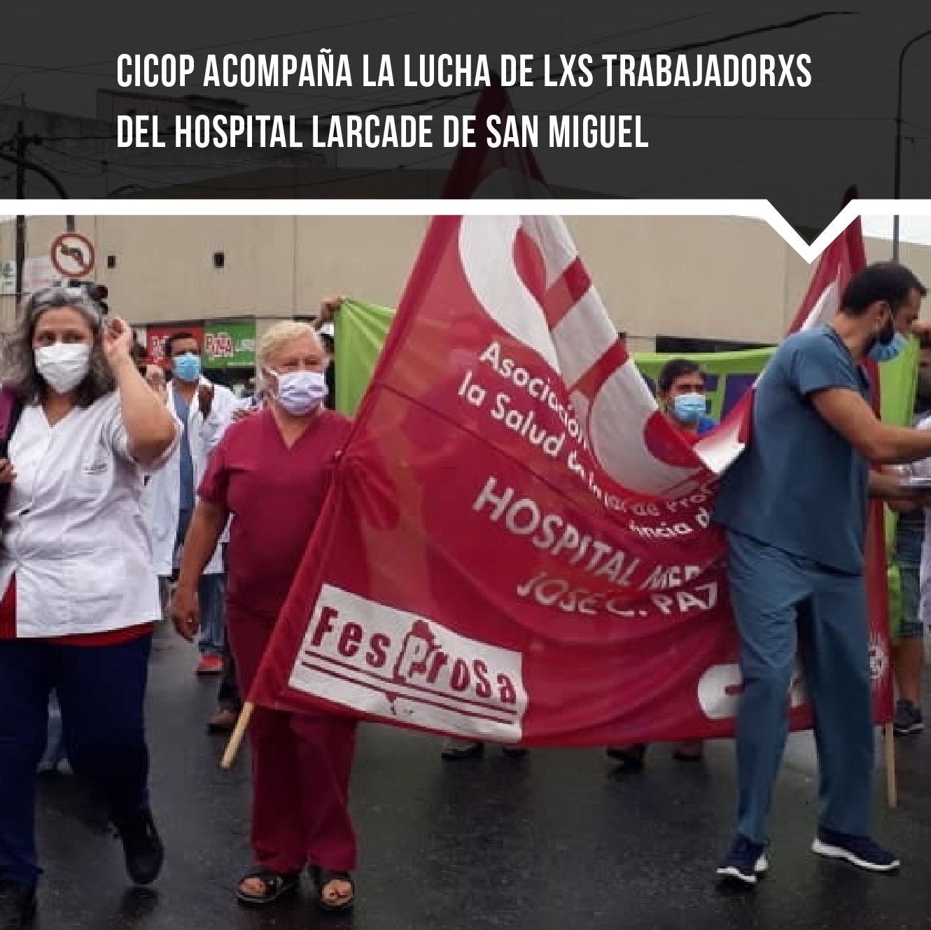 CICOP ACOMPAÑA LA LUCHA DE LXS TRABAJADORXS DEL HOSPITAL LARCADE DE SAN MIGUEL