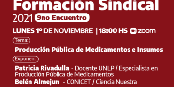 Formación Sindical: El lunes 1/11 se realizará el 9no Encuentro que tratará el tema Producción Pública de Medicamentos e Insumos