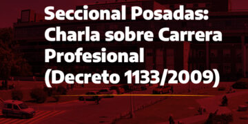 Seccional Posadas: Charla sobre Carrera Profesional (Decreto 1133/2009)