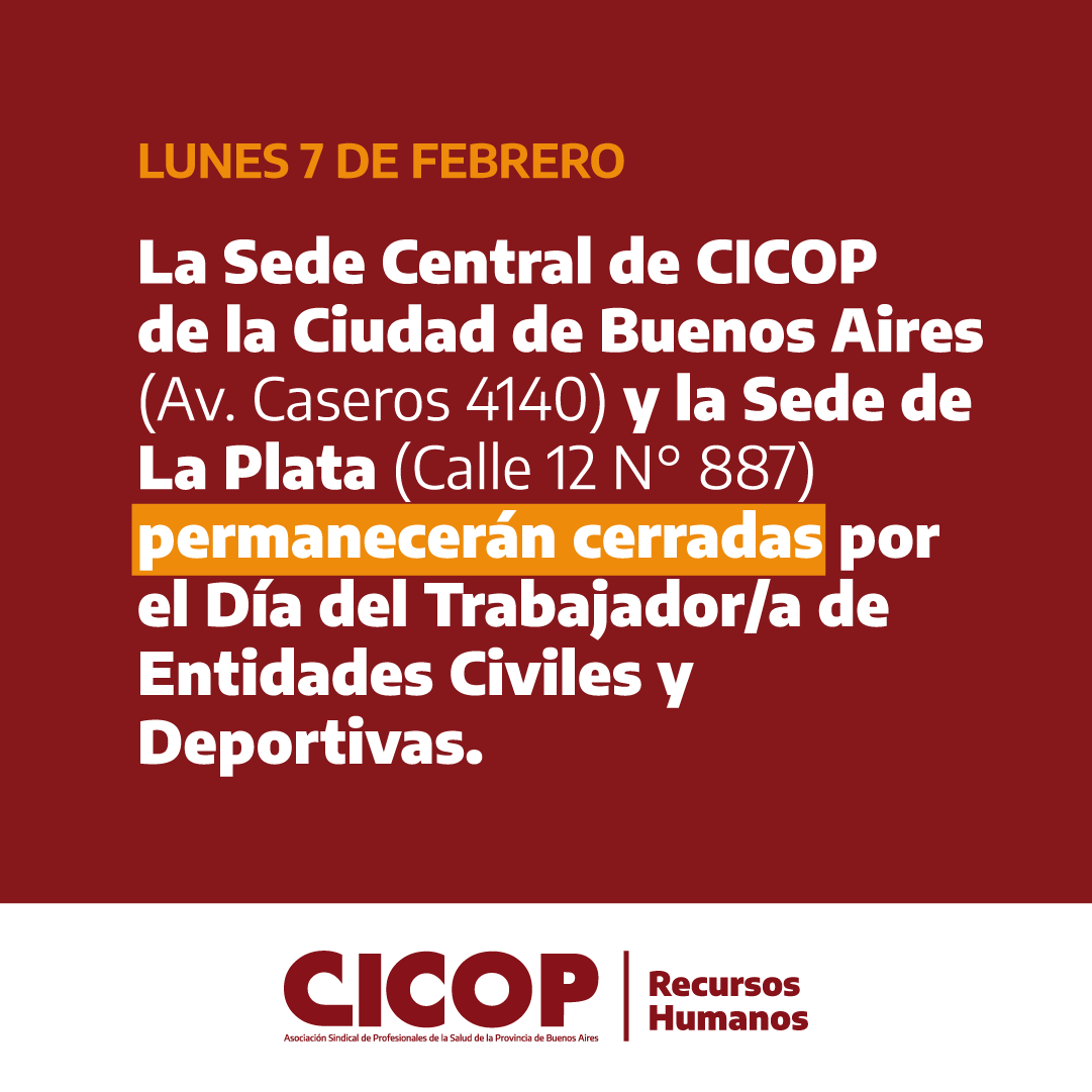 LUNES 7 DE FEBRERO: Nuestras Sedes de la Ciudad de Buenos Aires (Av. Caseros 4140) y La Plata (Calle 12 N° 887) permanecerán cerradas por el Día del Trabajador/a de Entidades Civiles y Deportivas.