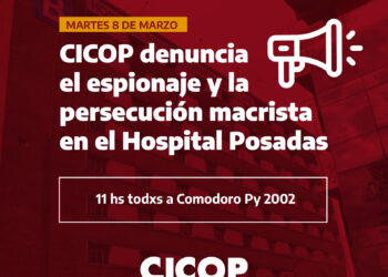 Dirigentes de CICOP se presentarán en Comodoro Py para declarar por la denuncia de espionaje ilegal en el Hospital Posadas durante la gestión macrista