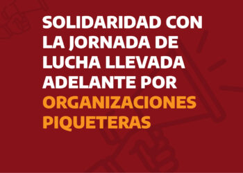 Solidaridad con la Jornada de Lucha llevada adelante por organizaciones piqueteras