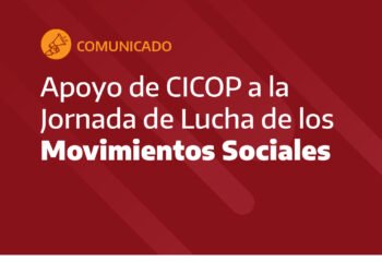 COMUNICADO Apoyo de CICOP a la Jornada de Lucha de los Movimientos Sociales