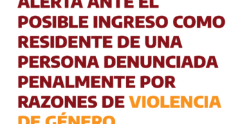 Alerta ante el posible ingreso como Residente de una persona denunciada penalmente por razones de violencia de género