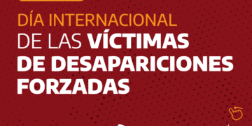 30/8: Día Internacional de las Víctimas de Desapariciones Forzadas