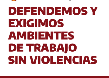 Defendemos y exigimos ambientes de trabajo sin violencias