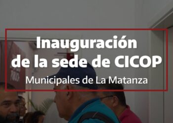 Inauguración de la Sede de CICOP La Matanza | 17.8.23