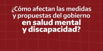 ¿Cómo afectan las medidas y propuestas del Gobierno en Salud Mental y Discapacidad? | 29.01.24