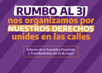 Rumbo al 3J nos organizamos por nuestros derechos unides en las calles