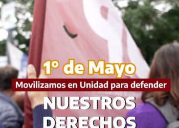 El 1° de Mayo marchamos en Unidad | 01.05.24