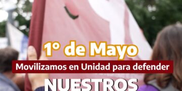 El 1° de Mayo marchamos en Unidad | 01.05.24