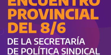 Resumen del Encuentro Provincial del 8/6 de la Secretaría de Política Sindical de Géneros