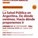 La Salud Pública en Argentina. De dónde venimos. Hacia dónde proponemos ir | 27.9.24