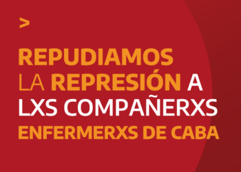 Repudiamos la represión a lxs compañerxs enfermerxs de CABA 