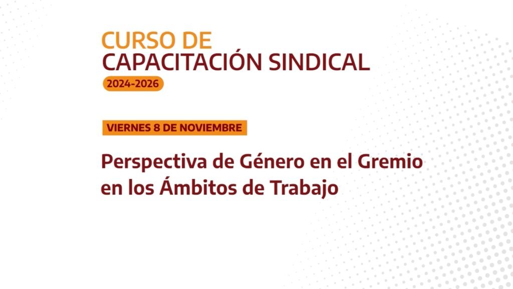 Capacitación Perspectiva de Género en el Gremio y en los Ámbitos de Trabajo | 8.11.24