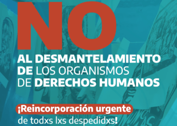 No al desmantelamiento de los organismos de Derechos Humanos.