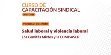 Salud laboral y violencia laboral Los Comités Mixtos y la COMISASEP | 21.03.25