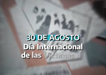 30 DE AGOSTO | Día Internacional de las Víctimas de Desapariciones Forzadas | 09.26