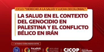 La Salud en el Contexto del Genocidio en Palestina y el Conflicto Bélico en Irán | 22.09.26